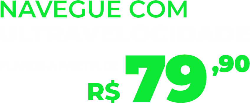 Navegue com ULTRAVELOCIDADE a partir de R$ 79,90!